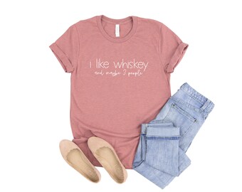 I Like Whiskey and Maybe 3 People | Sarcastic Whiskey shirt | Whiskey Lover’s Gifts | Funny Whiskey Tee | Funny Drinking Shirt| Women’s Tees