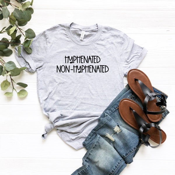 Hyphenated Non-Hyphenated  Funny Teacher Gift Ironic Shirt Funny Shirts With Sayings Funny Quote Funny Gifts for Friend Funny Birthday Gift