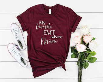 My Favorite EMT Calls Me Mom Shirt | Paramedic Mom Shirt | Gift for Emt Mother | Eat Gift Tee | EMS Gift | Mother's Day Gift | EMT Mom Shirt