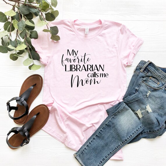 My Favorite Librarian Calls Me Mom Shirt My Favorite Librarian Calls Me Mom Shirt