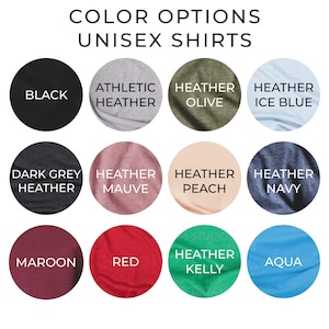 May include: Color options for unisex shirts. The colors include black, athletic heather, heather olive, heather ice blue, dark grey heather, heather mauve, heather peach, heather navy, maroon, red, heather kelly, and aqua.