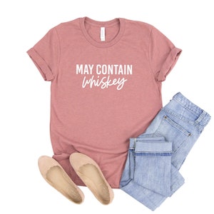 May Contain Whiskey | Sarcastic Whiskey shirt | Whiskey Lover’s Gifts | Funny Whiskey Tee | Funny Drinking Shirts | Women’s Tees