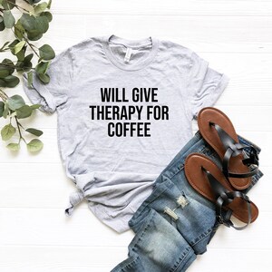 Will Give Therapy for Coffee Shirt, Therapy Shirt, Mental Health Awareness, Psychologist Shirt, Counselor Shirt