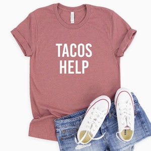 Tacos Help Shirt | Taco Lover Shirt | Funny Taco Shirt | Food Shirt | Funny Shirts | Taco Tuesday | Mexican Food T-Shirt | Taco Mom Shirt
