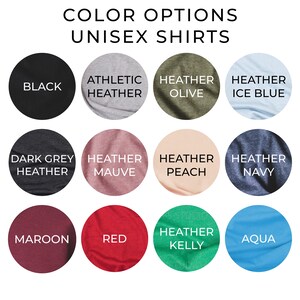 May include: Color options for unisex shirts. The colors include black, athletic heather, heather olive, heather ice blue, dark grey heather, heather mauve, heather peach, heather navy, maroon, red, heather kelly, and aqua.