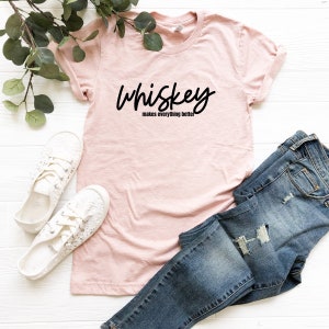 Whiskey Makes Everything Better | Sarcastic Whiskey shirt | Whiskey Lover’s Gifts | Funny Whiskey Tee | Funny Drinking Shirts | Men’s Tees