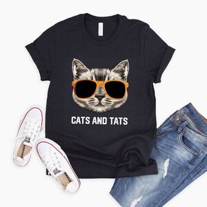 Cats and Tats Shirt Gift for Cat Dad Funny Cat Daddy Shirt Cats and Tatoos Shirt Tatoo Lover Shirt Cat Shirt Kitty Kitten T Shirt Cat Lover