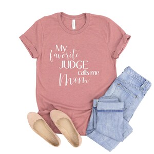 My Favorite Judge Calls Me Mom Shirt Judge Mom Gift Judge Shirt Gift for Mom from Judge Funny Judge Shirt Judge Gifts Mother's Day Gift