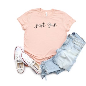 Just God Shirt | Gift for Christian Firend | Jesus Shirt | God Shirt | Christian T-shirt | Cute Christian Shirts | Bible T-Shirts