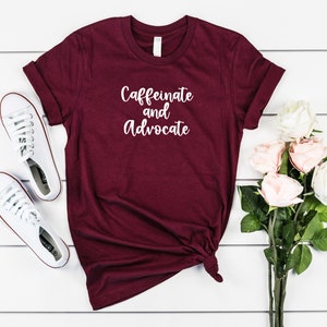 Caffeinate and Advocate Shirt, Special Education Awareness Shirt, Special Educator Shirt, Gift for Special Education Teacher, Coffee Lover