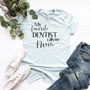 My Favorite Dental Hygienist Calls Me Mom Shirt/ Gift My Favorite Dental Hygienist Calls Me Mom Shirt/ Gift