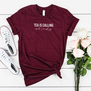 Tea is Calling and I Must Go Shirt | Tea Gift Shirt | Tea Lover Shirt | Tshirt With Sayings | Tea Short Sleeve T-Shirt | Hot Tea T Shirt |