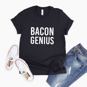 Bacon Genius Shirt | Cook Gift | Chef Gift | Husband Tee | Funny Carnivore T-Shirt || Foodie T Shirt | Bacon Shirt Men | Bacon Meme Shirt
