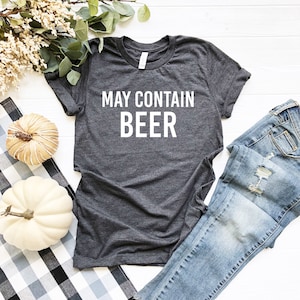 May Contain Beer | Beer Shirt | Craft Beer | Beer Drinker Tshirt | Gift for Beer Lover | Husband Tee | Gift for College Guy | Brewing Beer