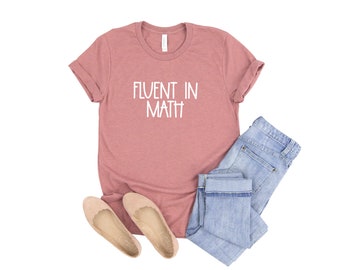 Fluent in Math Shirt Funny Math Shirt, Math Lover Gift, Math Lover Tee, Gift for Math Lover Funny Pun Shirt, Math Teacher Gift