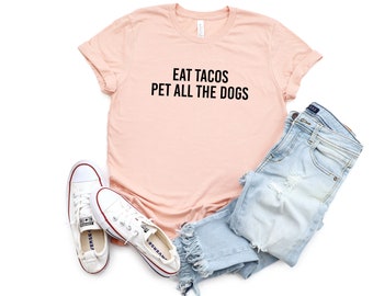 Eet Taco's Pet All the Dogs Shirt | Taco Shirt | Eten Shirt | Taco Shirt Dames | Grappig Overhemd | Dog Lover Shirt | Mexicaans eten T-shirts