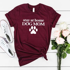 Stay at Home Dog Mom Shirt, Dog Lover Shirt, Dog Mom Shirt, Vet Tech Gift