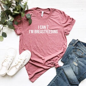 I Can&#39;t I&#39;m Breastfeeding Shirt | Natural Mama | Breastfeeding | Homebirth | Oils | Hippie  | Mom Shirt | Wife Shirt