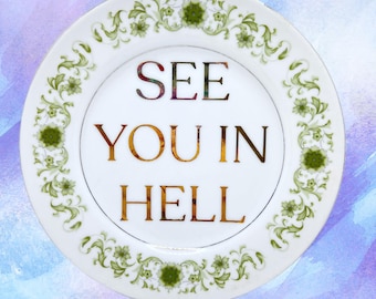See You In Hell 6” Decorative Plate | Gift For Her | Funny Introvert | SSDGM Inspired Wall Art | Rude Living Room | Rebellious Shelf Display