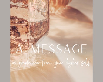 A Channeled Message: guidance from your higher self!