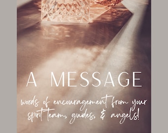 A Channeled Message: words of encouragement from your spirit team, guides, and angels!