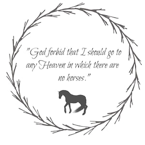 Puede incluir: Una impresión enmarcada con una corona gris y una silueta de un caballo. La cita dentro de la corona dice "Dios no permita que vaya al cielo si no hay caballos." La cita se atribuye a R.B. Cunninghame-Graham.