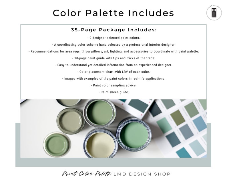 May include: A color palette guide with 35 pages of information, including 9 designer-selected paint colors, color placement charts, and real-life application examples. The guide also includes tips and tricks from an experienced designer.