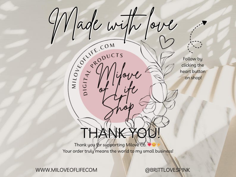 Może przedstawiać: Grafika produktu cyfrowego z napisem "Made with love" w eleganckiej czcionce. Okrągłe logo zawiera "Milove of Life Shop" i "Digital Products". Obraz zawiera ilustracje kwiatowe oraz słowa "Thank You!" i "Follow by clicking the heart button on shop!"