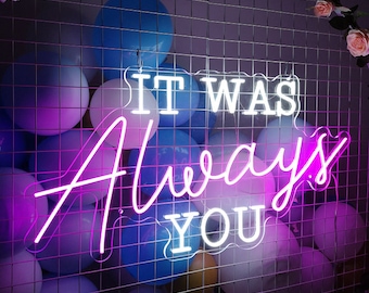 Letrero de neón &quot;Siempre fuiste tú&quot; / Decoración de boda personalizada / Arte de neón LED romántico / Decoración de neón para el hogar y el dormitorio / Idea de regalo para el día de San Valentín
