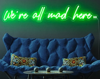 We're All Mad Here LED Sign | Home, Business | Wall Art