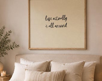 Love Actually Is All Around Printable Poster Romantic Quote Print Neutral Typography Decor Minimalist Digital Artwork Wedding Gift