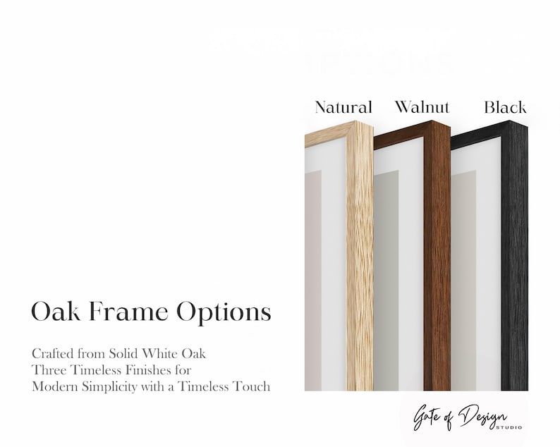 May include: Three rectangular picture frames in natural, walnut, and black finishes. The text reads: Oak Frame Options, Crafted from Solid White Oak, Three Timeless Finishes for Modern Simplicity with a Timeless Touch, and Gate of Design Studio.