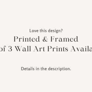 May include: Text that reads "Love this design? Printed & Framed Set of 3 Wall Art Prints Available! Details in the description."