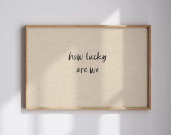 How Lucky Are We Wall Art Print Digital Download Neutral Quote Print Minimalist Typography Beige Wall Decor Couple Gift