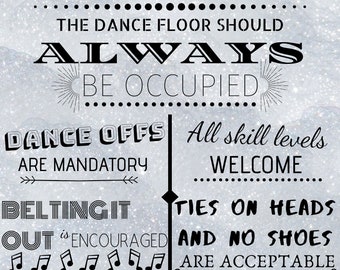 May include: Black and white text on a silver glitter background with the words "Dance Floor Rules". The text says "The dance floor should always be occupied. Dance offs are mandatory. Belting it out is encouraged. Ties on heads and no shoes are acceptable. Leave it all on the floor. Have fun."