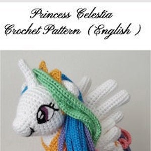 Princess Celestia Crochet Pattern (English)  | 100% Original, The Highest Quality Hand Made Crochet Pattern by AlilyCrochet