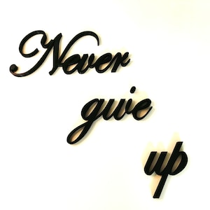 Never give up Zeichen, Wand Plastikschild, Motivationszitat Zeichen, Zeichen Wohnkultur, 3D gedruckt