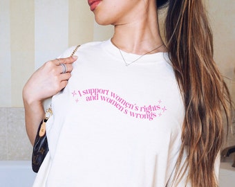 I Support Women's Rights And Women's Wrongs Shirt, Comfort Colors, Feminist Shirt, Gifts For Her, Feminism Shirt