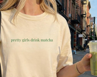 Pretty Girls Drink Matcha Shirt, Comfort Colors, Matcha Shirt, Matcha Lover Tee, Gift For Matcha Lover, Matcha Girlie, Clean Girl Aesthetic