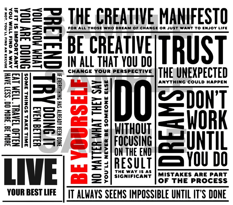 May include: Black and white typography poster with motivational quotes. The poster features phrases like "Be Creative", "Trust the Unexpected", and "Do Without Focusing on the End Result".