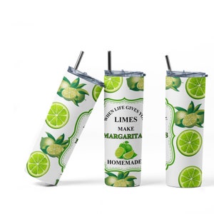 When Life Gives You Limes Make Margaritas  Tumbler Wrap PNG Sublimation Designs Download - Skinny Tumbler  20oz - PNG 2022