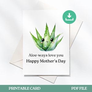 Carte de fête des mères, carte imprimable, plante d'aloès, carte succulente, carte de voeux, téléchargement numérique, cartes de calembour, amoureux des plantes, verdure
