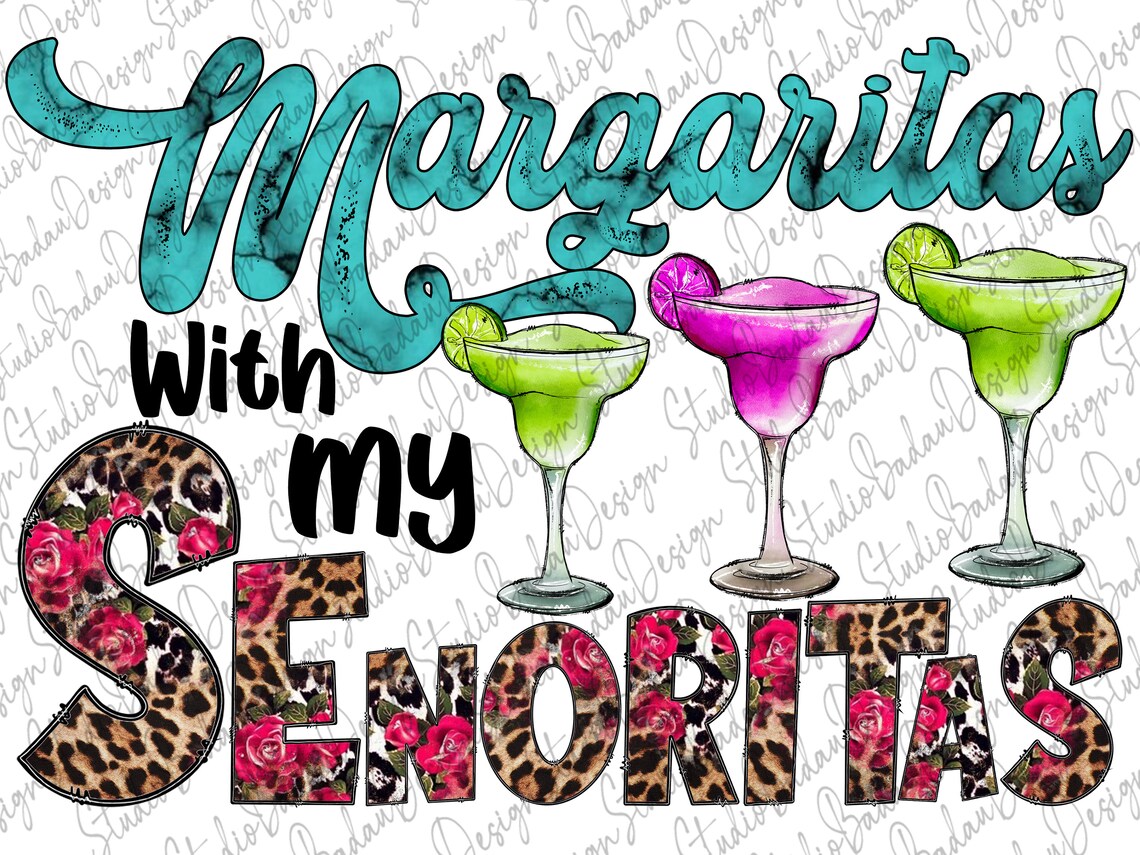 Margaritas With My Senoritas PNG Mexico Design Png Margarita | Etsy