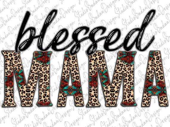 Blessed Mama Png File Mama Design Leopard Aztec Pattern | Etsy