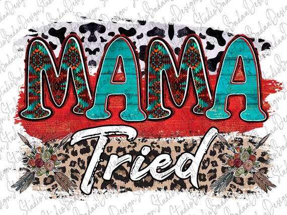 Mama Tried Png Western Leopard Arrow Png Mama Design Mama - Etsy