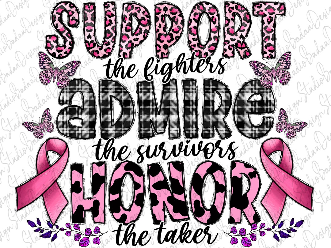 Support the Fighters Admire the Survivors Honor the Taker Png - Etsy