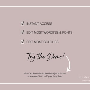 May include: A checklist with three items: Instant Access, Edit Most Wording & Fonts, Edit Most Colours. The text "Try the Demo!" is written in cursive with an arrow pointing to the text "Visit the demo link in the description to see how easy it is to edit your template!" The text "modern reverie" is at the bottom of the image.