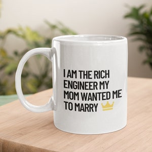 I am the Rich Engineer My Mom Wanted Me to Marry Coffee Tea Mug Women in Engineering - Female Engineer Gift - Feminist - Positive Image