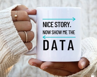 Show Me the Data Coffee Tea Mug - Data Scientist Gift - Engineer Humor - Desk Decor - I Need Data in My Life - Gift for Coworker, Work Teams