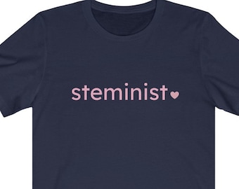 STEMinist Bella+Canvas Soft Tee - Women in STEM - Girls Love Tech Gift - Girls Who Code  - College Care Package - I look like a Scientist